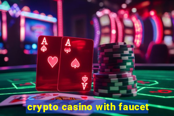 crypto casino with faucet